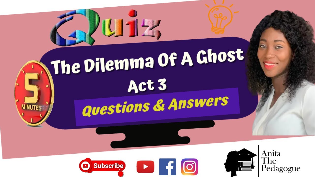 Quiz The Dilemma Of A Ghost Act 3