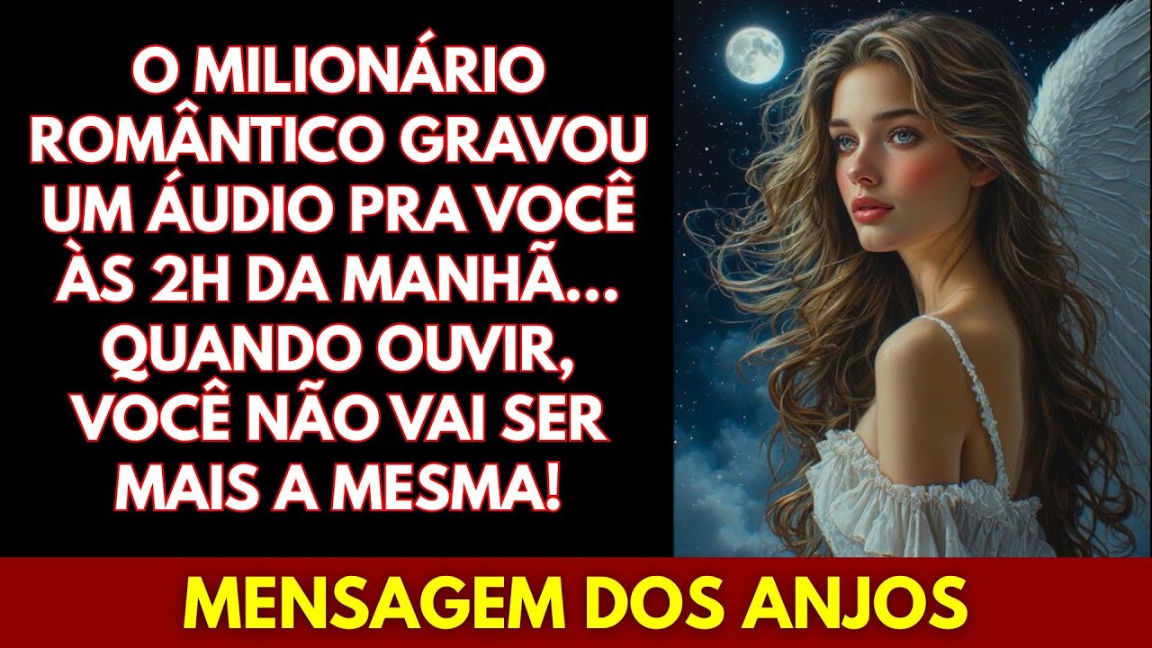 💖O MILIONÁRIO ROMÂNTICO GRAVOU UM ÁUDIO PRA VOCÊ ÀS 2H DA MANHÃ... QUANDO OUVIR, VOCÊ NÃO VAI...