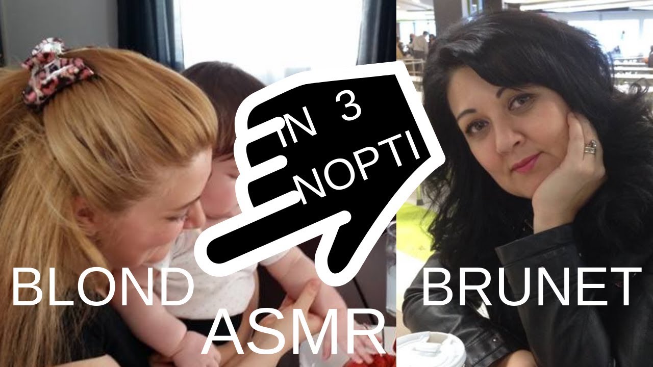 De La BRUNET la BLOND / ASMR ROMANA / Soapte Educationale