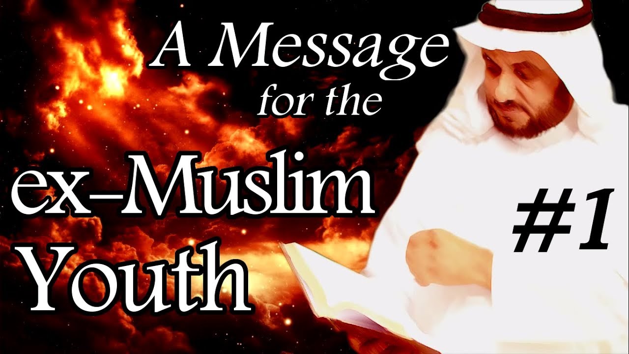 A Message for the ex-Muslim Youth: Part 1/2