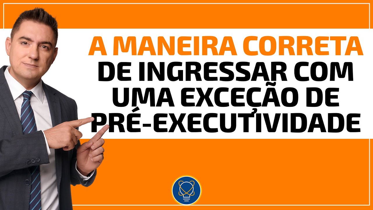 A maneira correta de ingressar com uma Exce&ccedil;&atilde;o de Pr&eacute;-Executividade