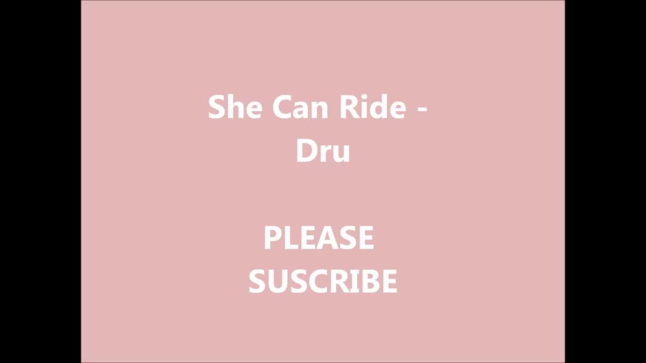 She Can Ride - Dru (That Girl She Can Ride) [Lyrics in description]