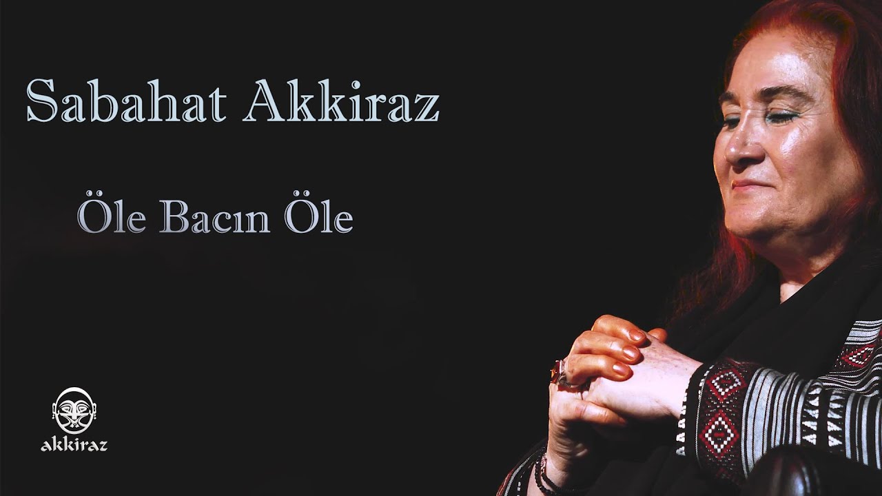 Sabahat Akkiraz | &Ouml;le Bacın &Ouml;le | Akkiraz M&uuml;zik 2022