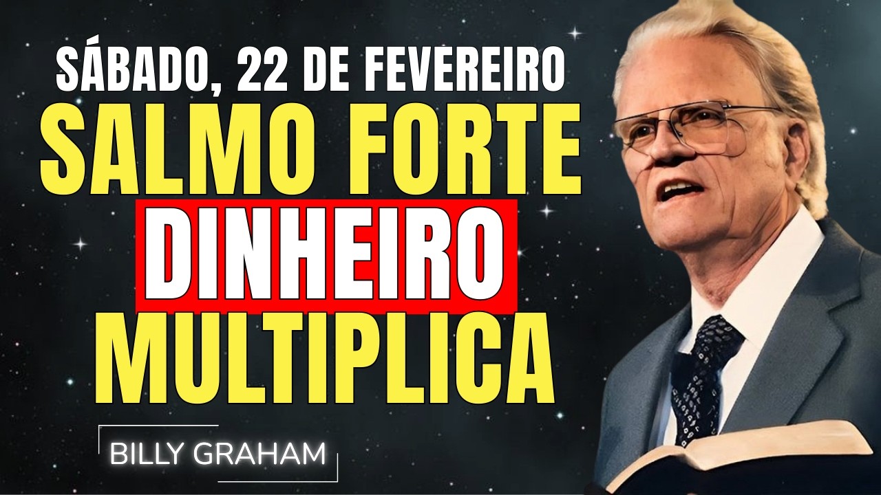 DOMINGO, 22 DE FEVEREIRO | SALMO FORTE: MULTIPLICA DINHEIRO | SERMÃO DE BILLY GRAHAM