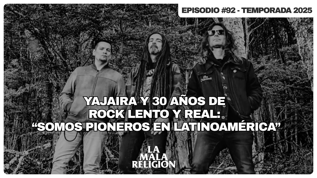 Yajaira y 30 a&ntilde;os de rock lento y real: &ldquo;Somos pioneros en Latinoam&eacute;rica&rdquo;| La Mala Religi&oacute;n 92