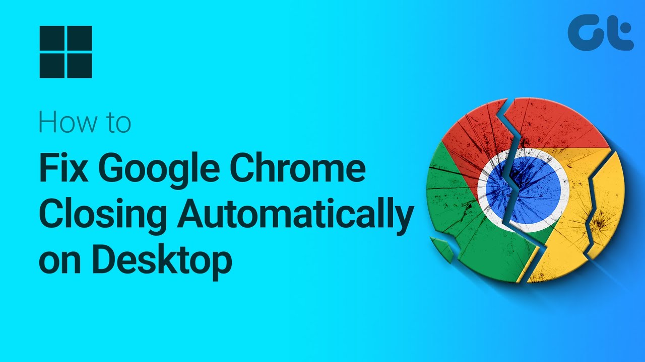 Как исправить автоматическое закрытие и сбой Google Chrome