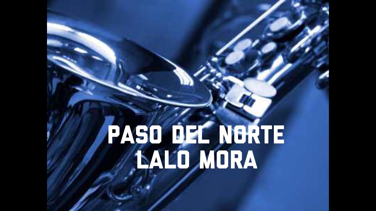 Paso del Norte Lalo Mora Saxofon Alto
