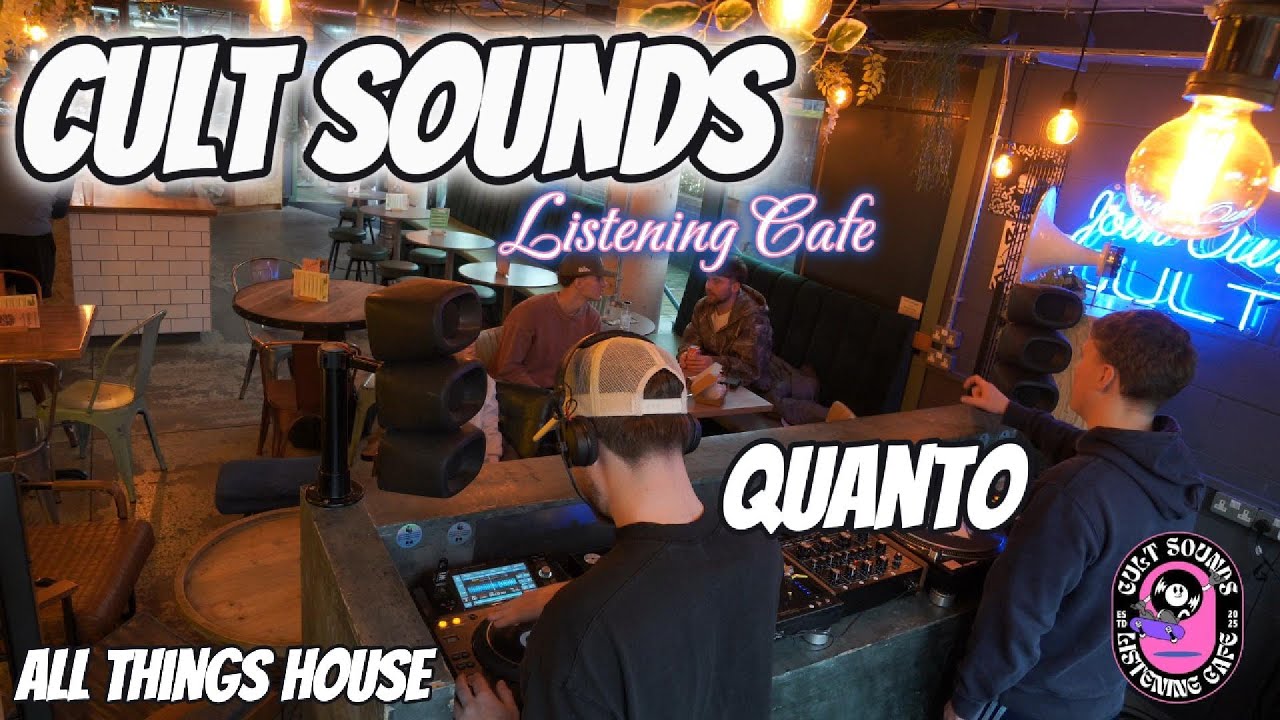 Cult Sounds Listening Cafe - Quanto - All things House