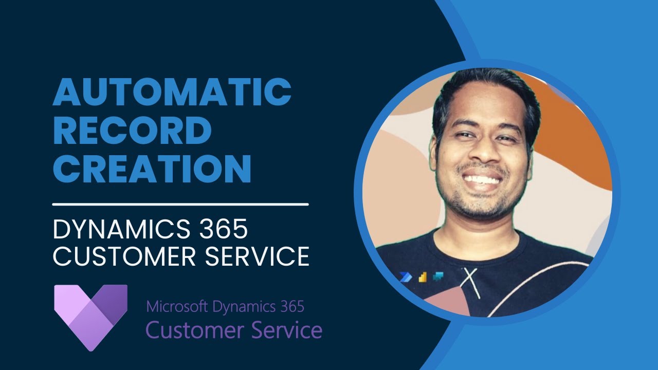 Автоматическое создание и обновление записей в Dynamics 365 Customer Service