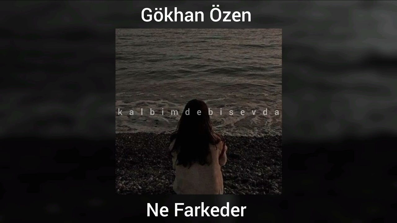 Gökhan Özen - Ne Farkeder (speed up)