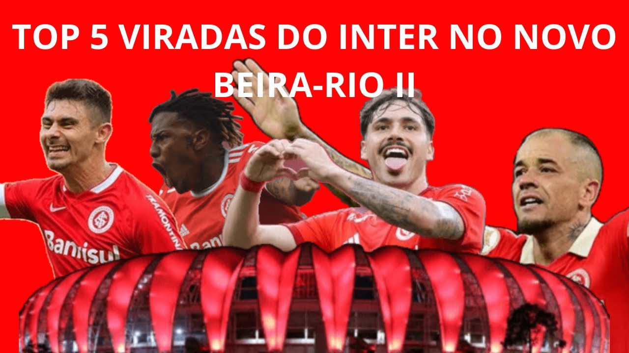 TOP 5 VIRADAS DO INTER NO NOVO BEIRA-RIO II