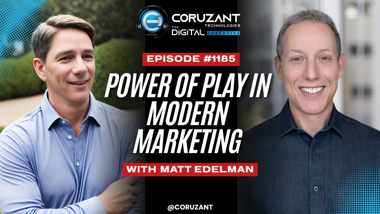 Matt Edelman and the Power of Play in Modern Marketing | Ep 1185