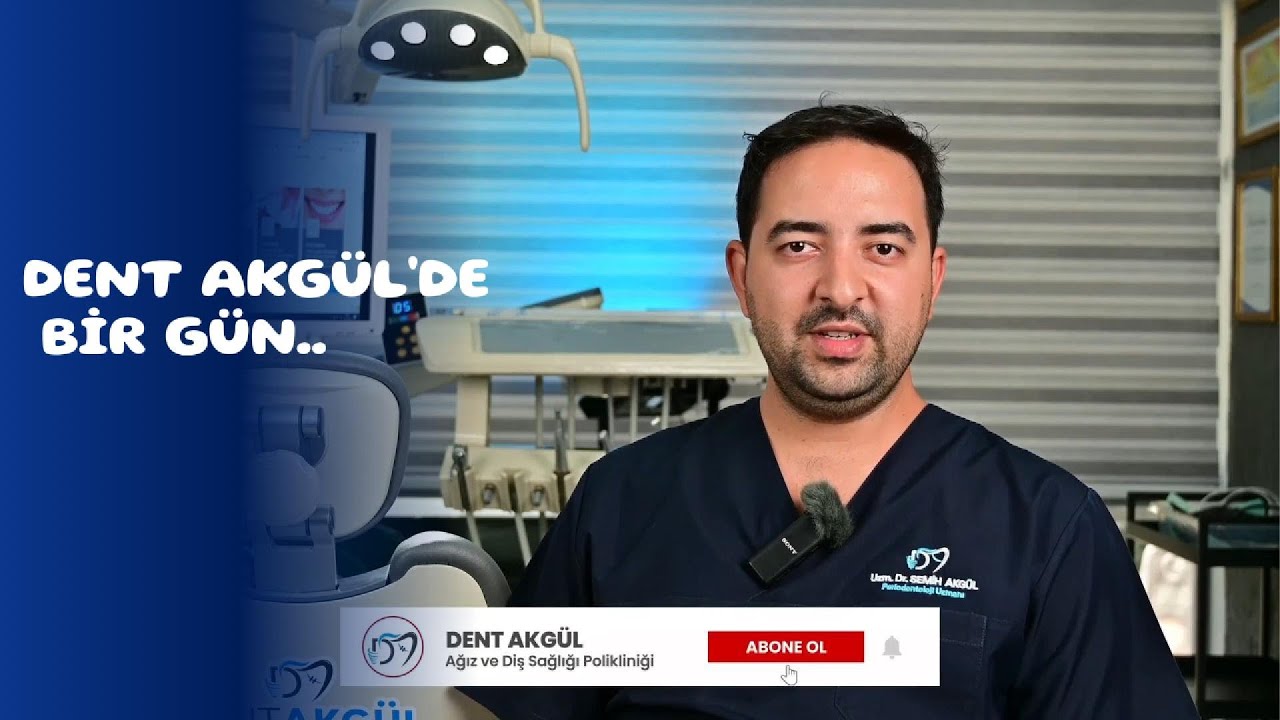 Dent Akgül'de Bir Gün Nasıl Geçiyor - Uzm. Dr. Semih AKGÜL