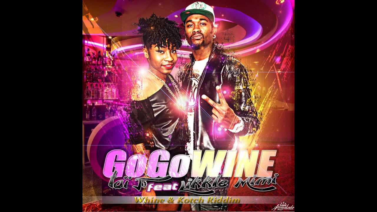 Ta&iuml; J Ft Likkle Mimi - GoGoWine -=[ Wine & Kotch Riddim ]=-