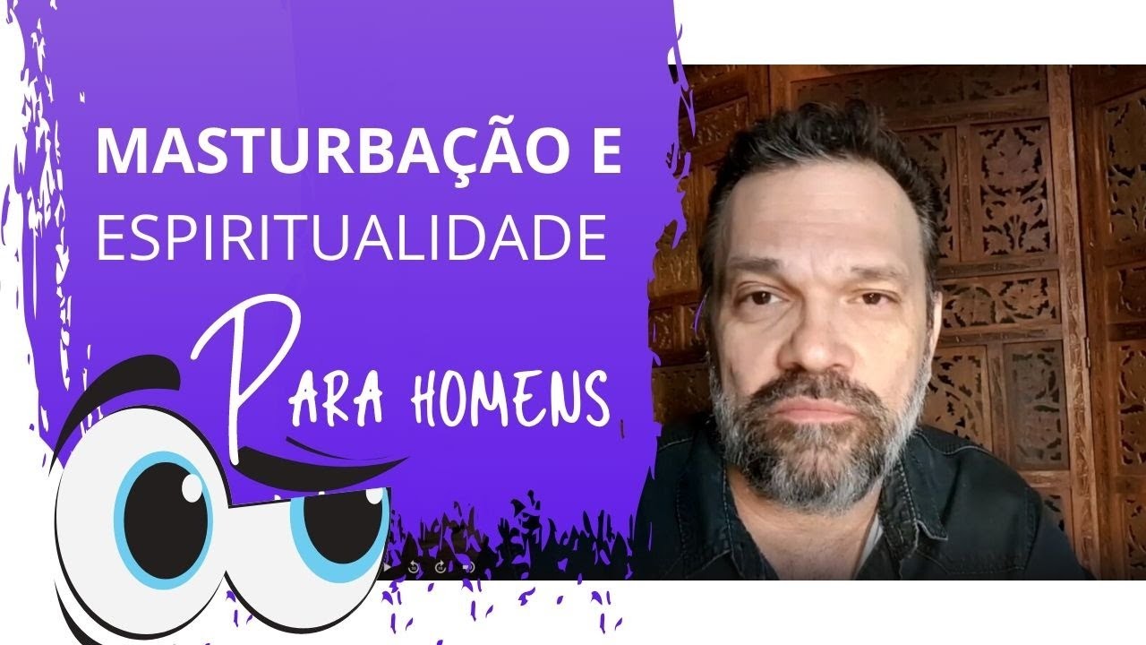 Masturba&ccedil;&atilde;o e Espiritualidade para os Homens - Mestre Ananda Prem