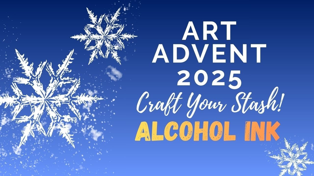 Art Advent 2025 - Craft Your Stash! Alcohol Ink