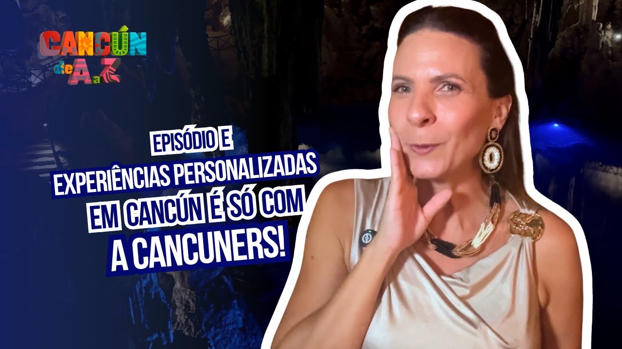 Ep. E - Experiências Exclusivas em Cancún: Surpresas Que Só a Cancuners Oferece | CANCÚN DE A a Z
