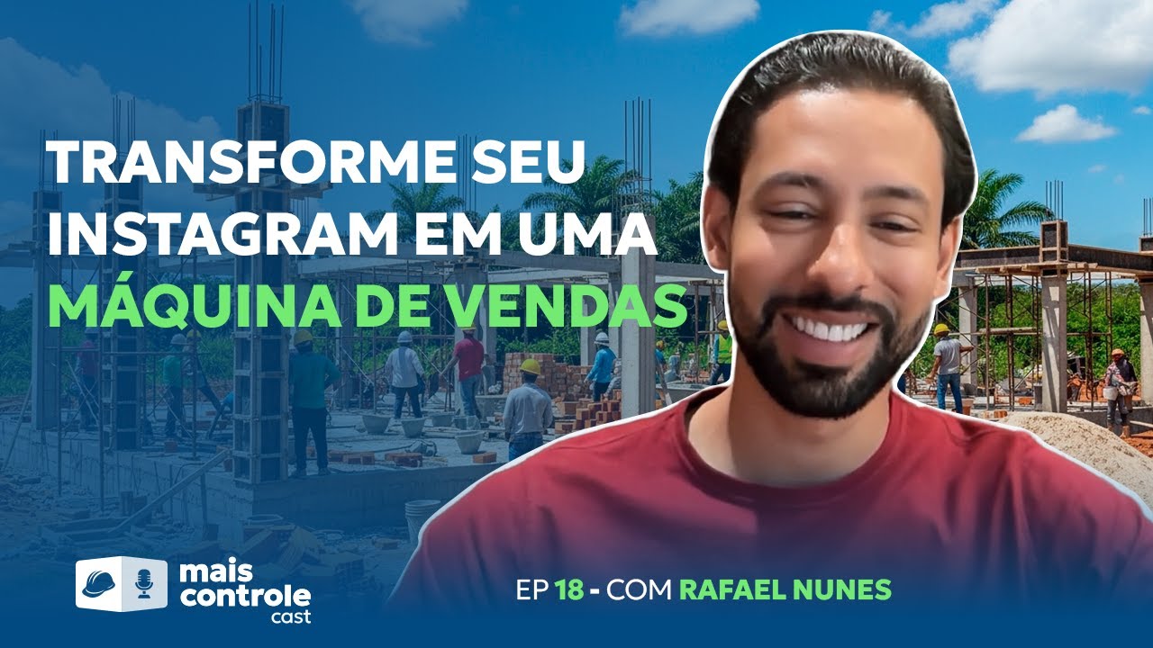 RAFAEL NUNES | Marketing na construção: como atrair clientes e gerar autoridade nas redes | MC Cast