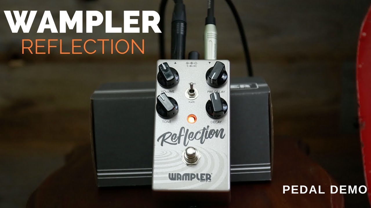 New Pedal Alert - Wampler Reflection - Reverb - Spring and Plate Reverbs In One Pedal