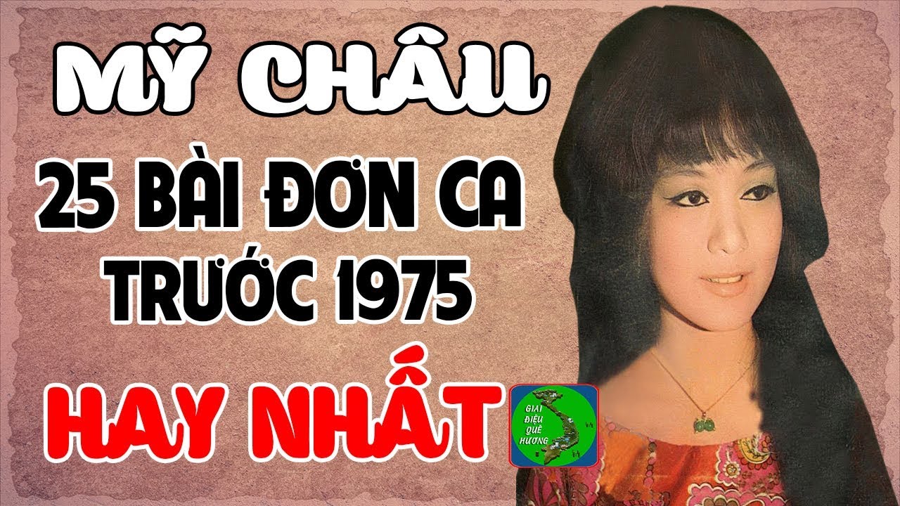 MỸ CH&Acirc;U 25 B&Agrave;I ĐƠN CA ĐỂ ĐỜI 🎸 Tuyển Chọn 25 B&agrave;i Đơn Ca T&acirc;n Cổ Giao Duy&ecirc;n Trước 1975 Hay Nhất