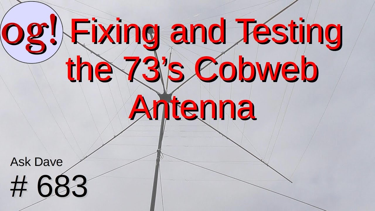Fixing and Testing the 73's Cobweb Antenna (#683)