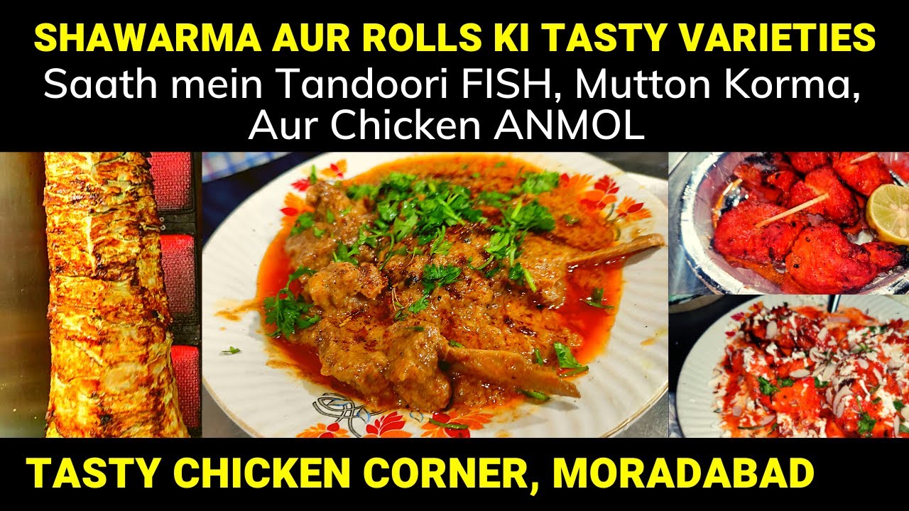 Moradabad ka Mutton Korma, Tandoori Fish, Chicken Anmol & Shawarma aur Rolls | Moradabad Street Food