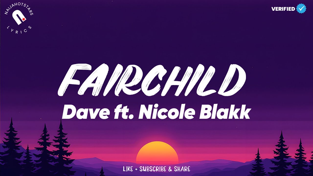 Dave ft. Nicole Blakk - Fairchild (текст песни)