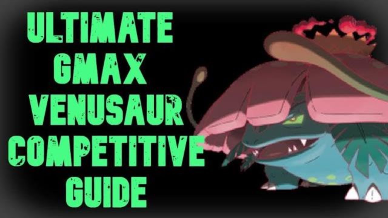 How To Use Gmax Venusaur! 🔥 VGC Competitive Gmax Venusaur Moveset Guide for Pokemon Sword Shield