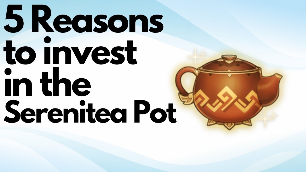 5 Reasons Why You Should Invest In The Serenitea Pot - Genshin Impact
