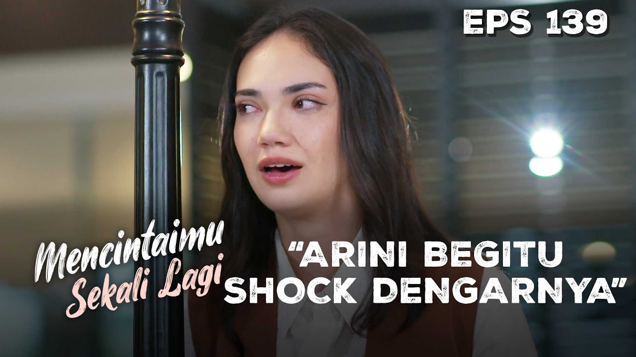 Arini Tidak Menyangka Dengan Semua Perkataan Emil - MENCINTAIMU SEKALI LAGI | Eps 139 Part 1