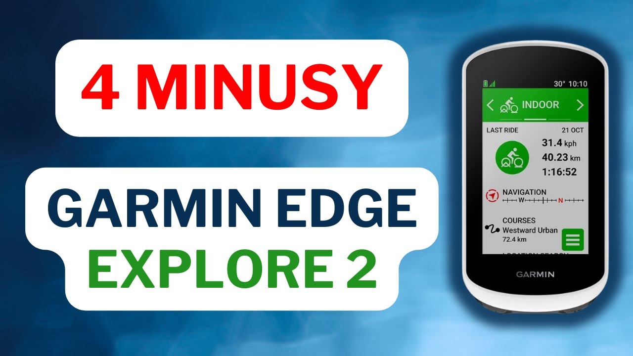 Garmin Edge Explore 2 - 4 Minusy Turystycznej Nawigacji Rowerowej