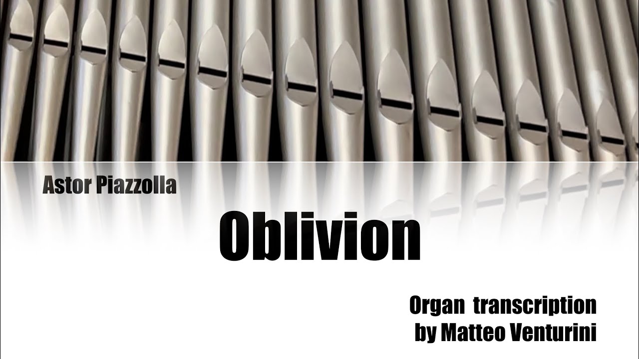Oblivion (A. Piazzolla) - Organ transcription by Matteo Venturini