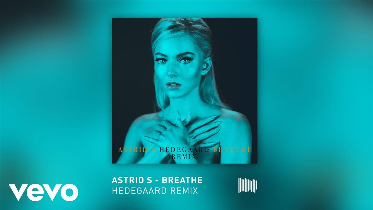Astrid S - Breathe (HEDEGAARD Remix)