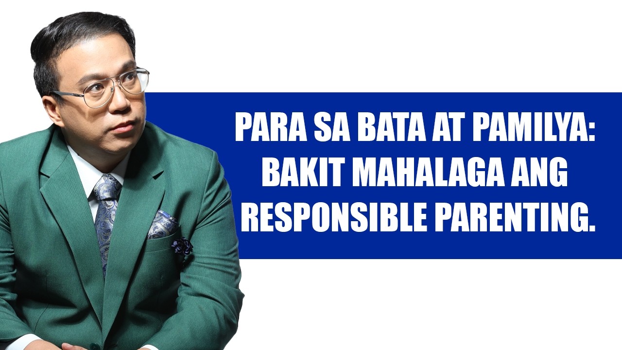 Para sa Bata at Pamilya: Bakit Mahalaga ang Responsible Parenting