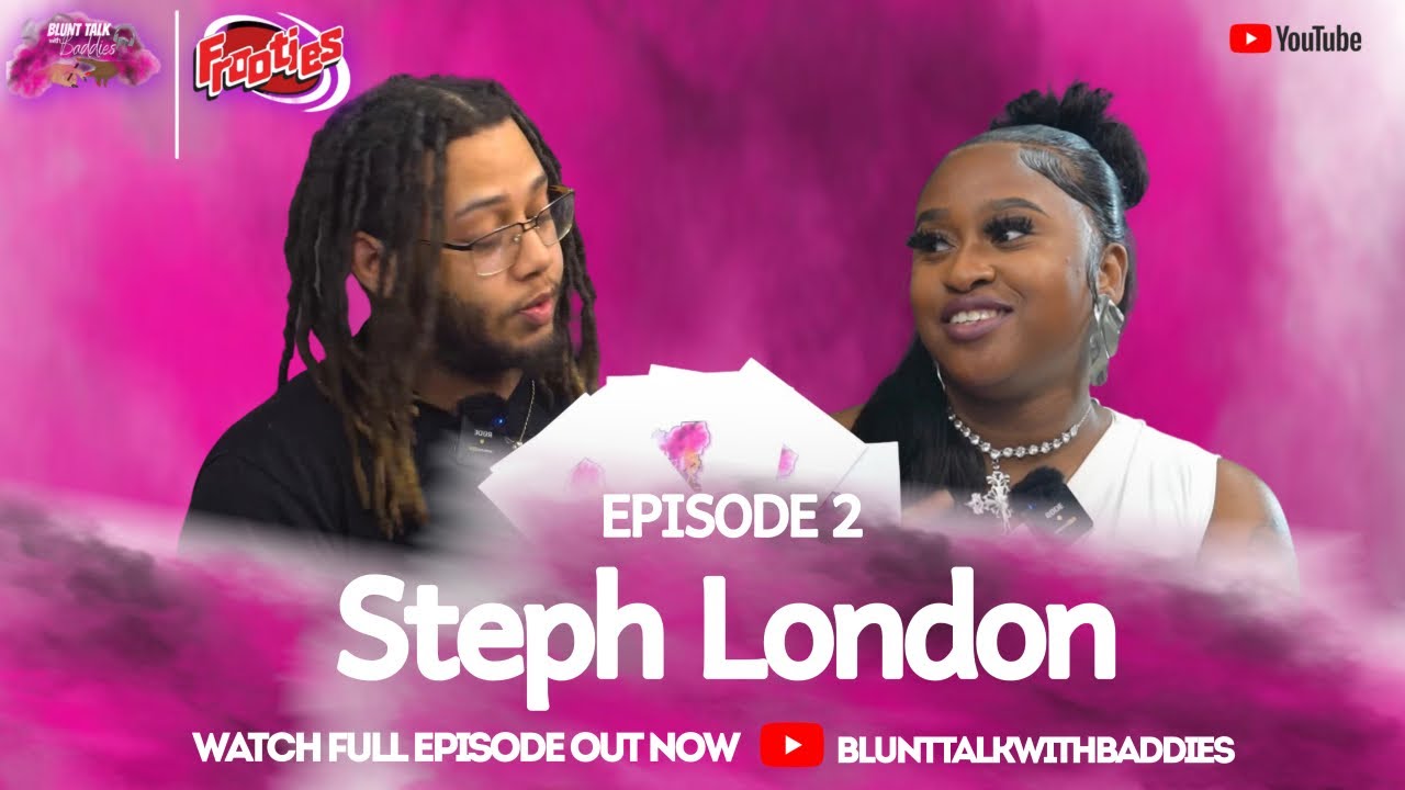 Blunt Talk with Baddies EP2: Behind the Mic with Steph London: No Critics, Just Blunt Confessions