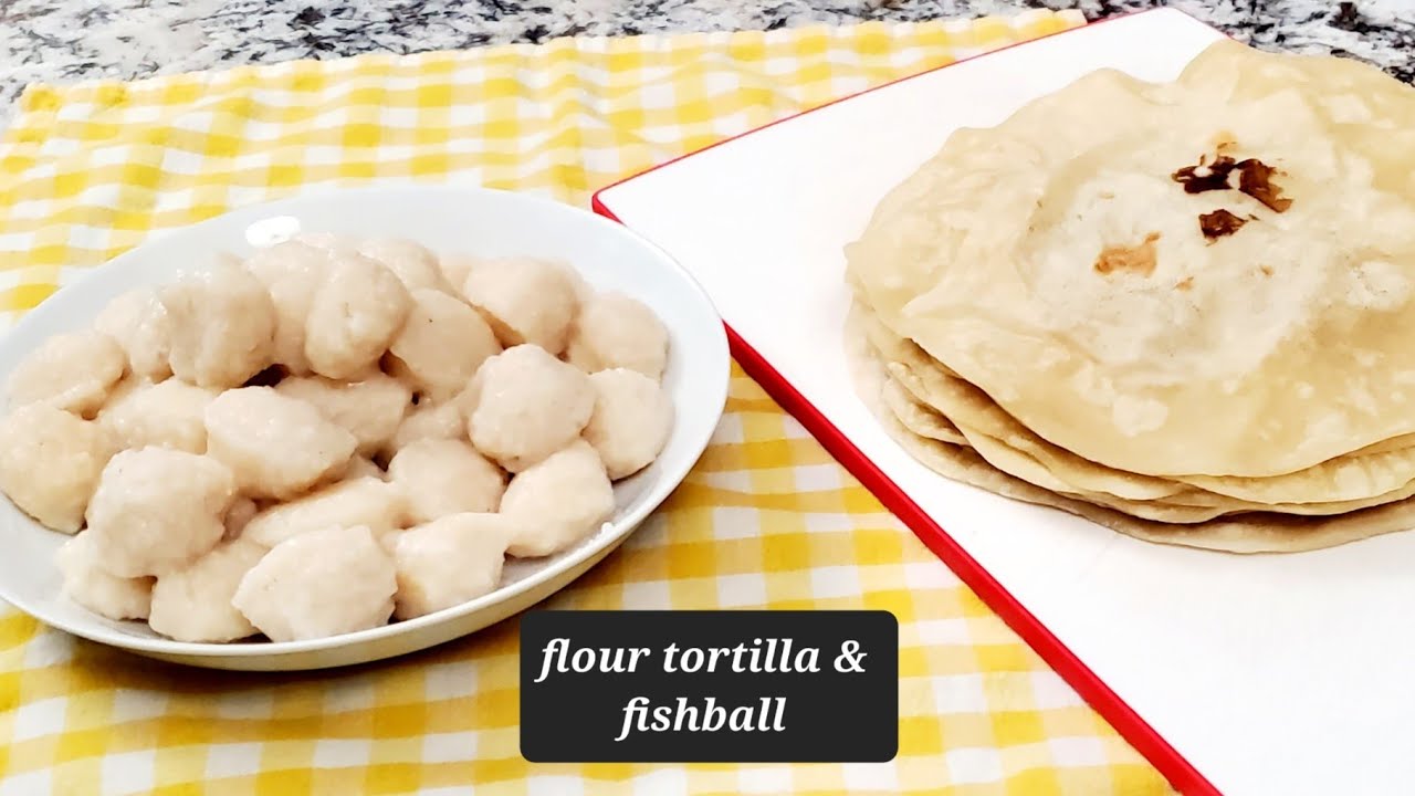 Kitchen vlog | Homemade flour  tortilla - fishballs 