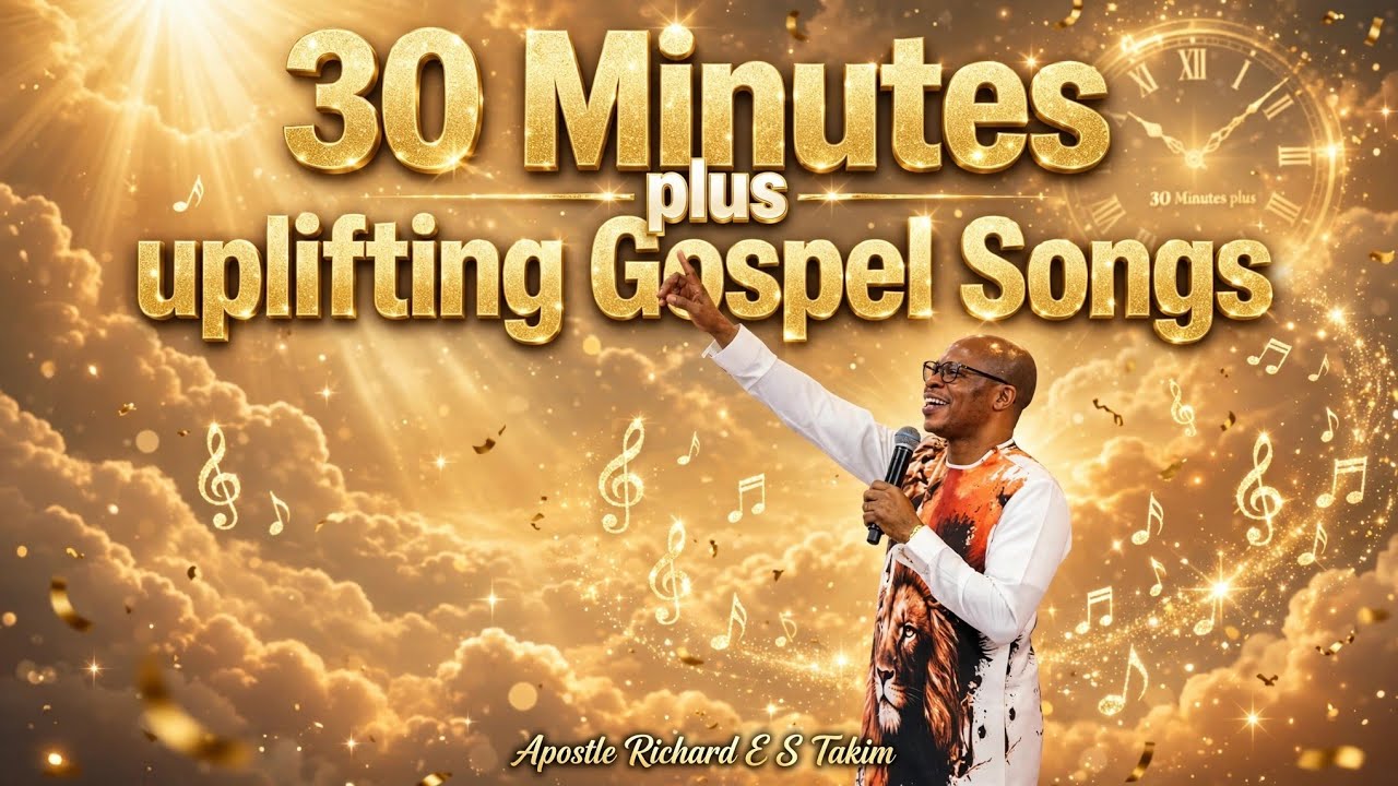 30 minutes plus uplifting gospel songs 🎸 apostle Richard E S Takim #apostletakim 