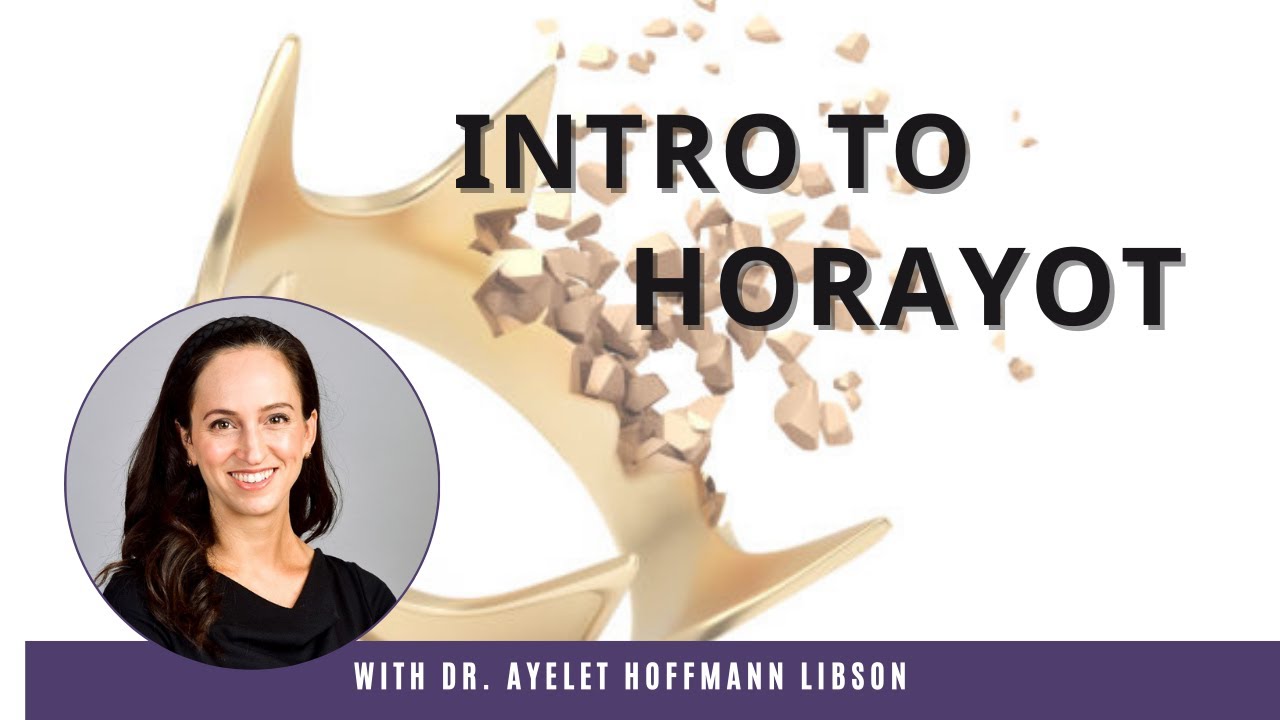 Introduction to Masechet Horayot with Dr. Ayelet Hoffmann Libson