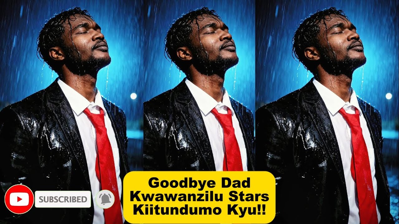 Goodbye Dad Kwawanzilu Stars Kitundumo Kyu!!