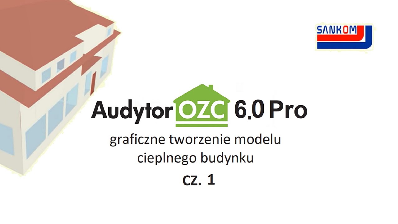 Audytor OZC 6.0 Pro - (1/2) Graficzne tworzenie cieplnych modeli budynk&oacute;w