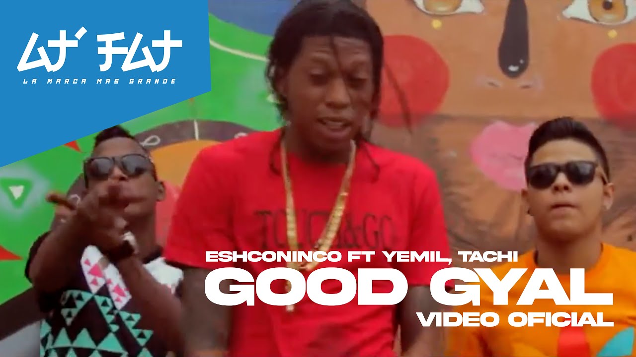 Eshconinco Ft Yemil & El Tachi - Good Gyal (Video Oficial)
