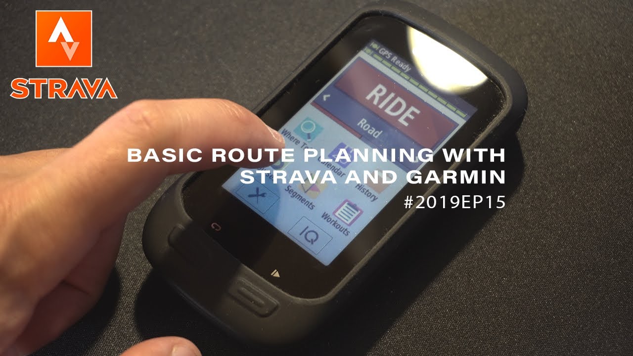 BASIC ROUTE PLANNING WITH STRAVA AND GARMIN