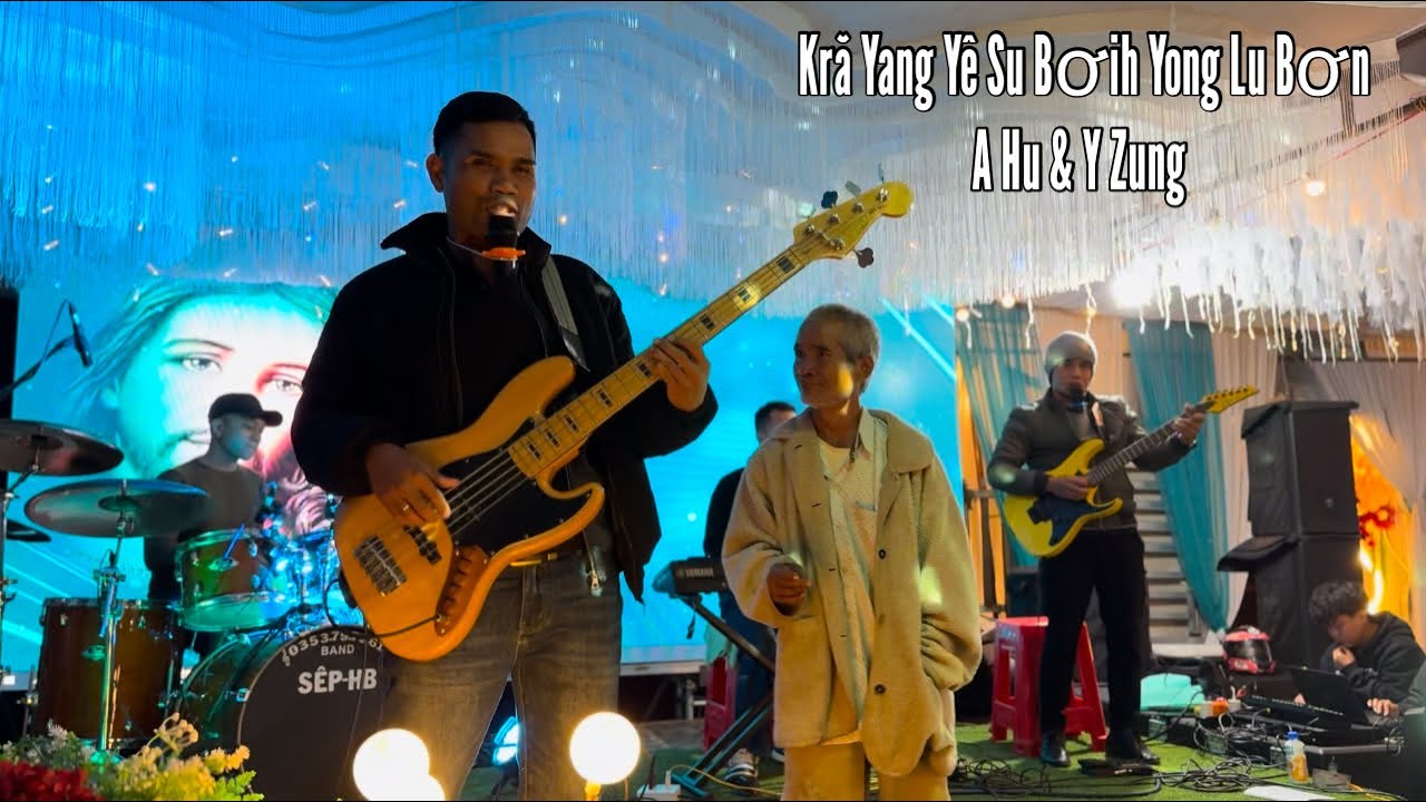 Kră Yang Yê Su Bơih Yong Lu Bơn | A Hu & Y Zung