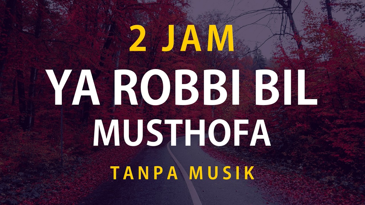 Ya Robbi Bil Musthofa Tanpa Musik 2 Jam Nonstop