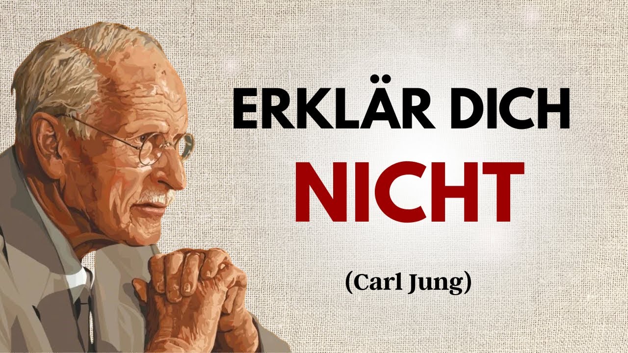 HÖR AUF, dich ZU ERKLÄREN — DU VERLIERST RESPEKT | Carl Jung