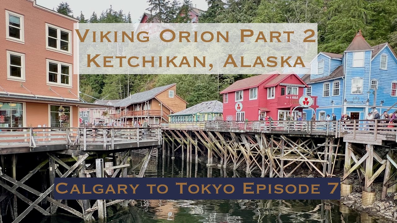 Viking Orion North Pacific Passage Pt 2- Vancouver to Ketchikan; Calgary to Tokyo Episode 7