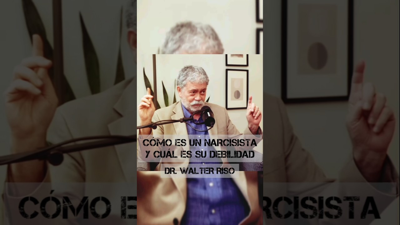 C&Oacute;MO ES UN NARCISISTA Y CU&Aacute;L ES SU DEBILIDAD - Dr. Walter Riso #psicologia #saludmental #podcast