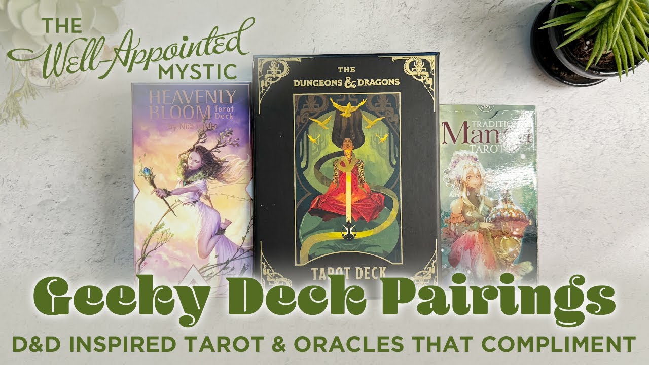 Geeky Deck Pairings: Pairing D&D Inspired Tarot Decks with Complimentary Oracle Decks