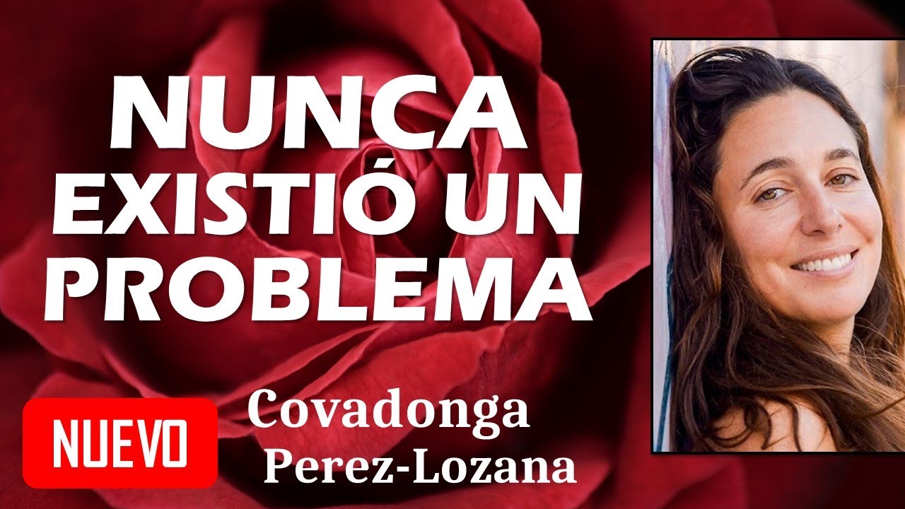 🌟 NUNCA EXISTIO UN PROBLEMA 🌟 Covadonga Pérez-Lozana