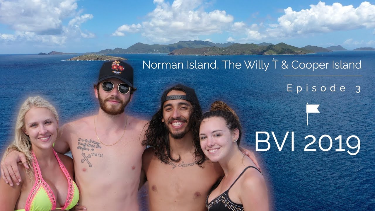 BVI 2019 - Ep 3 - NORMAN ISLAND, THE WILLY T & COOPER ISLAND